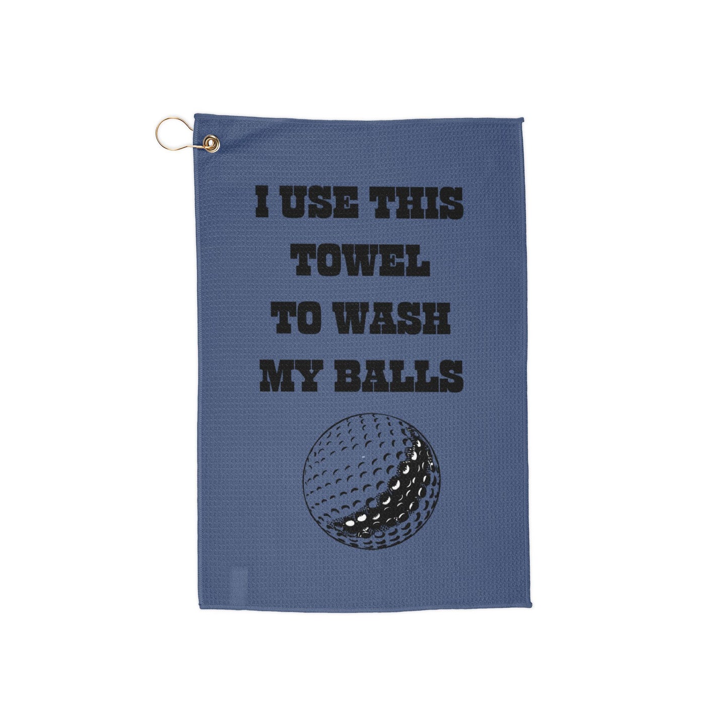 Golf Towel - I Use this Towel to Wash My Balls