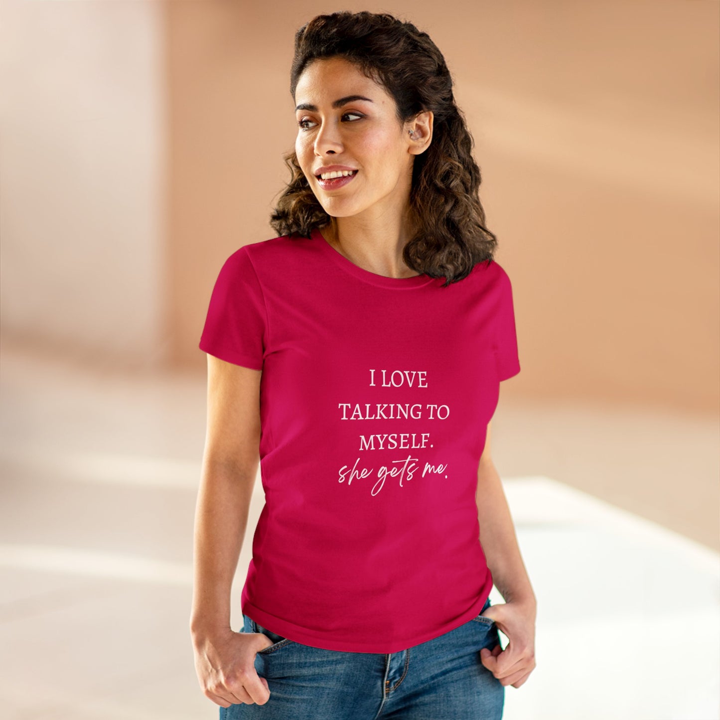 Women's Tee - I Love Talking to Myself, She Gets Me