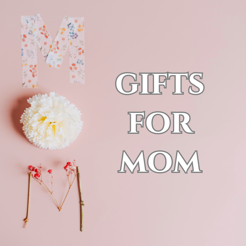 Gifts For Mom