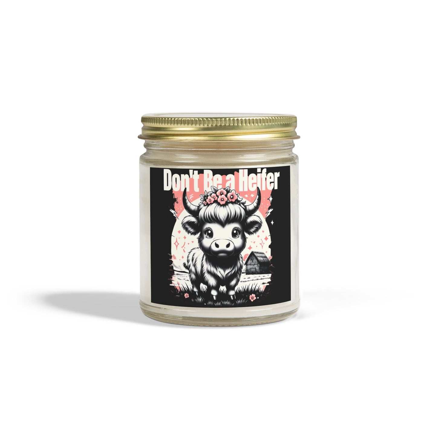 Highland Cow Don't Be a Heifer Soy Candle