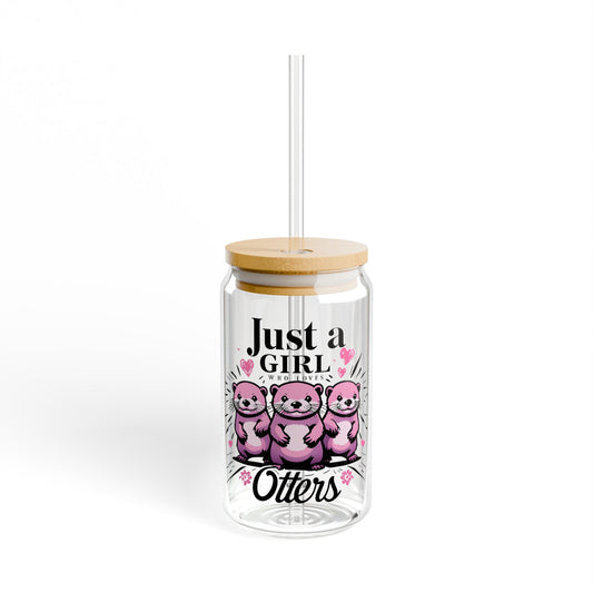 Glass Sipper - Just a Girl Who Loves Otters