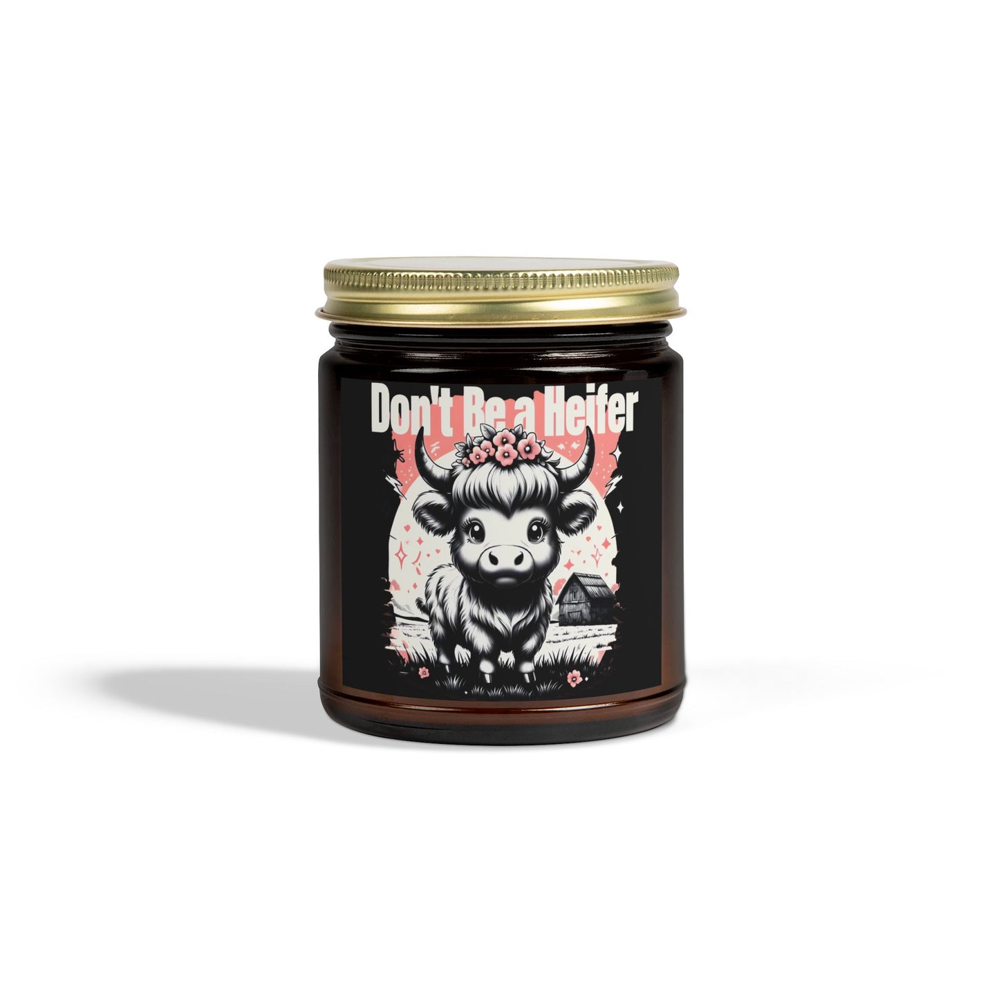 Highland Cow Don't Be a Heifer Soy Candle