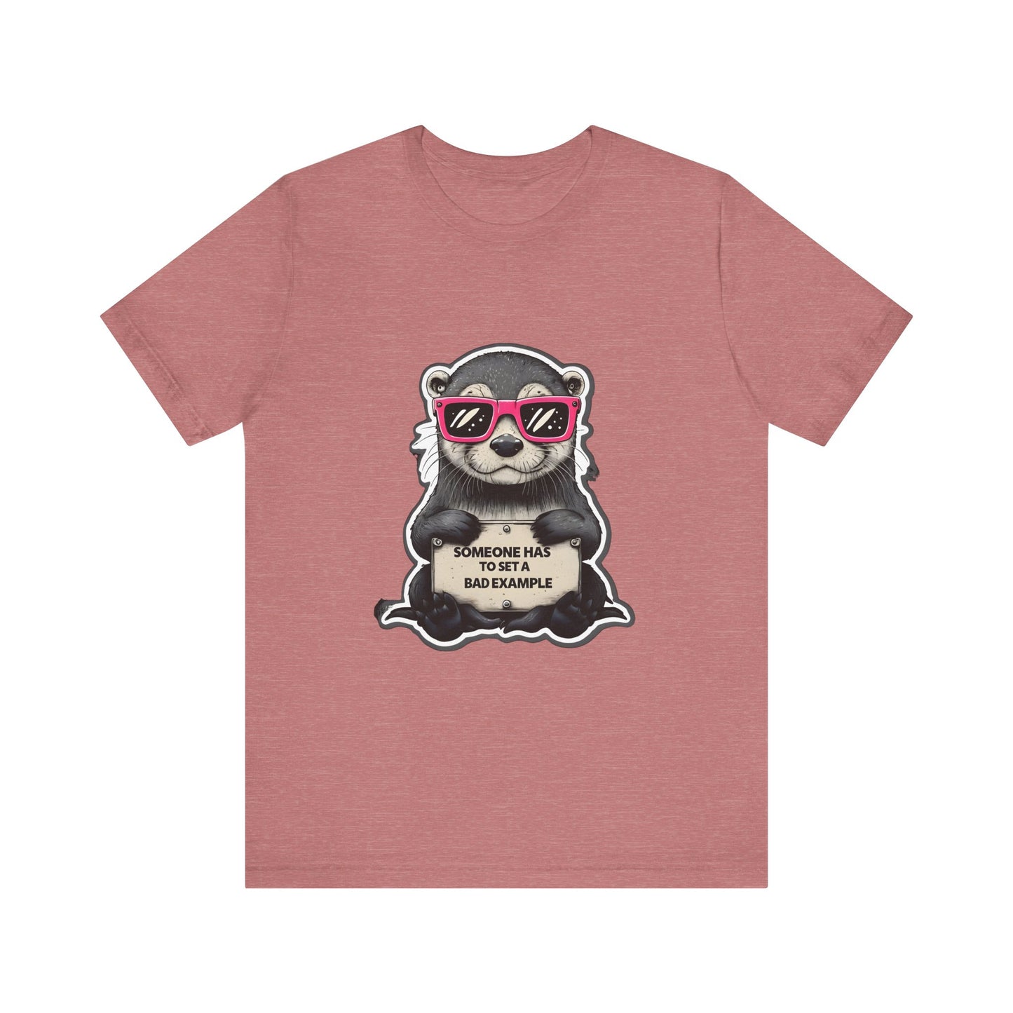 Someone has to set a bad example Otter Tee