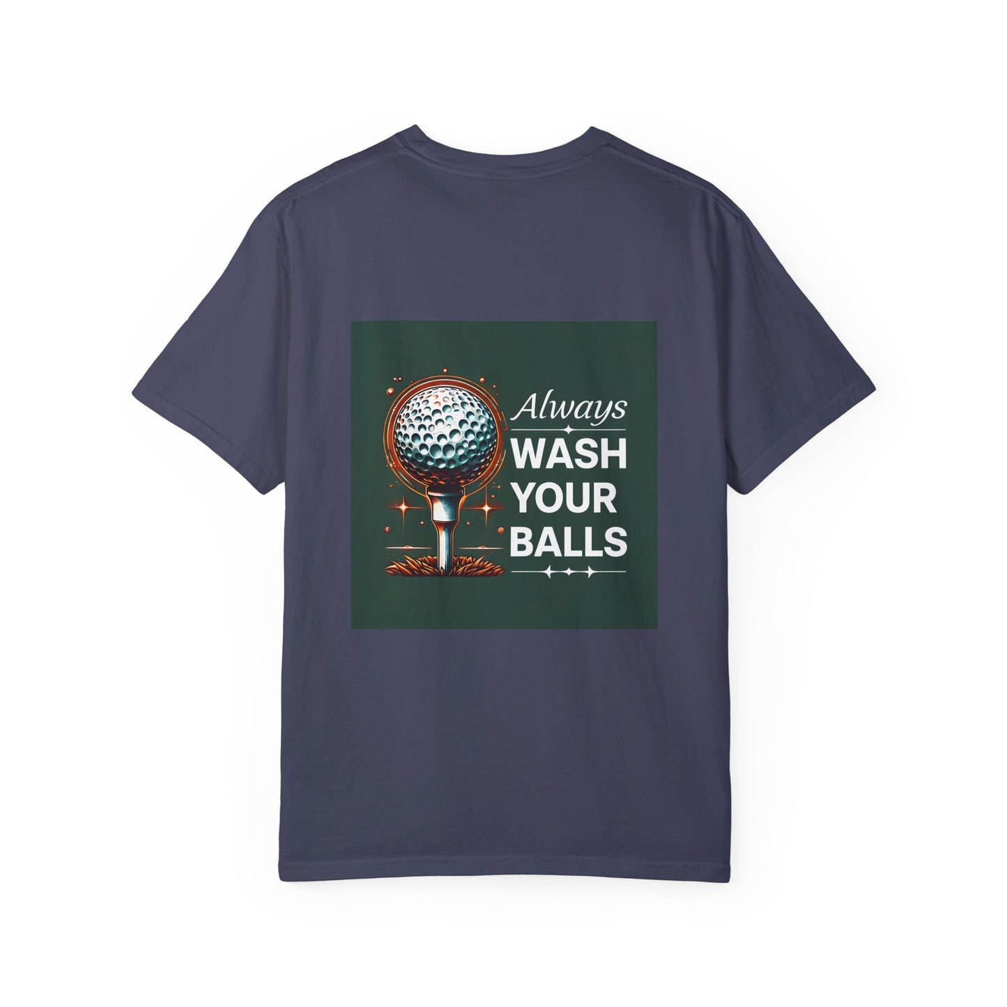 Golf Tee Shirt - Always Wash Your Balls Funny Golf Tee