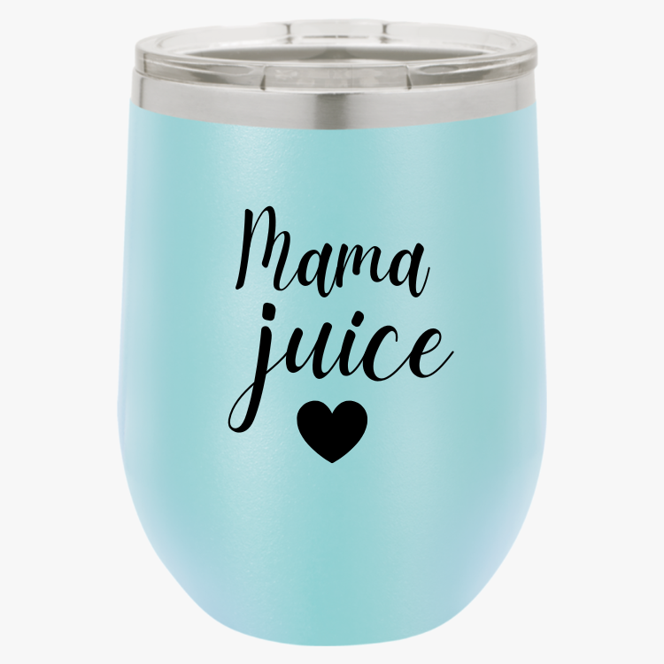 Mama Juice Wine Tumbler, 12oz - Funny Mama Gift Idea