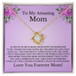 To My Amazing Mom Love Knot Necklace from Son