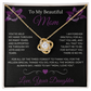 To My Beautiful Mom Love Knot Necklace
