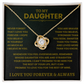 To My Daughter- Love Knot Necklace