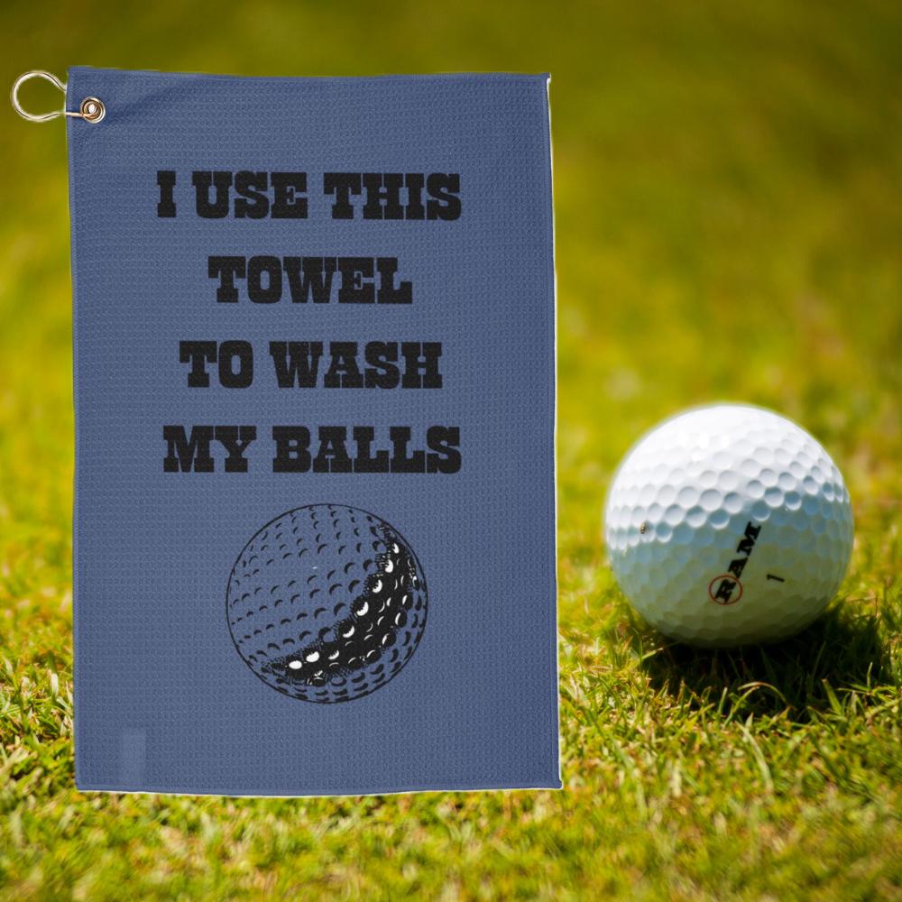 Golf Towel - I Use this Towel to Wash My Balls
